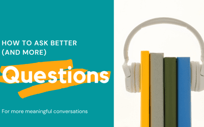 How to ask better (and more) questions