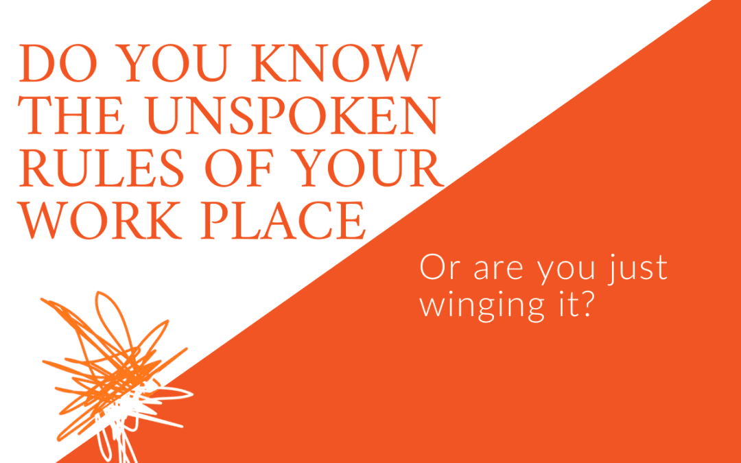 Do you know the unspoken rules of your workplace (or are you just winging it)?