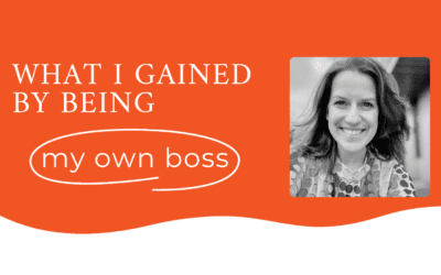 What I gained by being my own boss