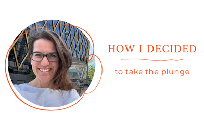 How I decided to take the plunge